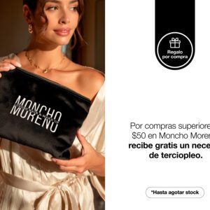 Por compras superiores a $50 en la marca Moncho Moreno, recibe gratis un neceser terciopelo.