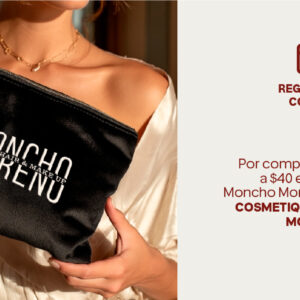 Por la compra de dos productos en la marca Moncho Moreno, recibe gratis una cosmetiquera.