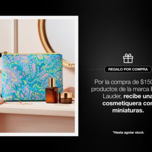 Por compras superiores a $150 en la marca Estee Lauder, recibe gratis una cosmetiquera con miniaturas.