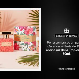Por la compra de una fragancia en la marca Oscar de la Renta, recibe gratis un Bella Tropicale de 30 ML.
